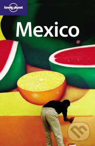 Kniha: Mexico (John Noble). Lonely Planet, 2006 Kniha: Mexico (John Noble). Lonely Planet, 2006