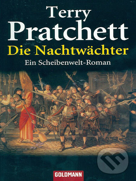 Kniha: Die Nachtwächter (Terry Pratchett). Goldmann Verlag, 2005 Kniha: Die Nachtwächter (Terry Pratchett). Goldmann Verlag, 2005