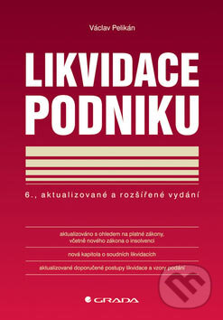Kniha: Likvidace podniku (Václav Pelikán). Grada, 2007 Kniha: Likvidace podniku (Václav Pelikán). Grada, 2007