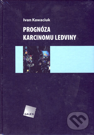Kniha: Prognóza karcinomu ledviny (Ivan Kawaciuk). Galén, 2005 Kniha: Prognóza karcinomu ledviny (Ivan Kawaciuk). Galén, 2005