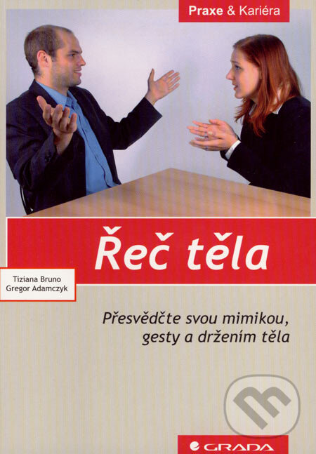 Kniha: Řeč těla (Gregor Adamczyk a Tiziana Bruno). Grada, 2007 Kniha: Řeč těla (Gregor Adamczyk a Tiziana Bruno). Grada, 2007