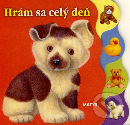 Kniha: Hrám sa celý deň (Matys). Matys, 2007 Kniha: Hrám sa celý deň (Matys). Matys, 2007