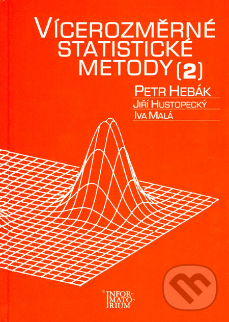 Kniha: Vícerozměrné statistické metody 2 (Petr Hebák, Jiří Hustopecký a Ivan Malá). Informatorium, 2005 Kniha: Vícerozměrné statistické metody 2 (Petr Hebák, Jiří Hustopecký a Ivan Malá). Informatorium, 2005