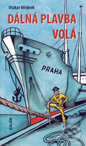 Kniha: Dálná plavba volá (Otakar Mlejnek). Galén, 2006 Kniha: Dálná plavba volá (Otakar Mlejnek). Galén, 2006