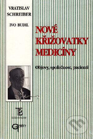 Kniha: Nové křižovatky medicíny (Ivo Budil a Vratislav Schreiber). Galén, 2003 Kniha: Nové křižovatky medicíny (Ivo Budil a Vratislav Schreiber). Galén, 2003