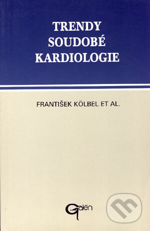 Kniha: Trendy soudobé kardiologie. Svazek 1 (František Kölbel). Galén, 1995 Kniha: Trendy soudobé kardiologie. Svazek 1 (František Kölbel). Galén, 1995