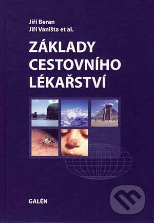 Kniha: Základy cestovního lékařství (Jiří Beran a Jiří Vaništa et al.). Galén, 2006 Kniha: Základy cestovního lékařství (Jiří Beran a Jiří Vaništa et al.). Galén, 2006