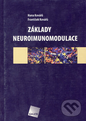 Základy neuroimunomodulace - Hana Kovářů, František Kovářů, Galén, 2005