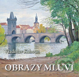 Kniha: Obrazy mluví (Vladislav Kahoun). Pragoline, 2007 Kniha: Obrazy mluví (Vladislav Kahoun). Pragoline, 2007