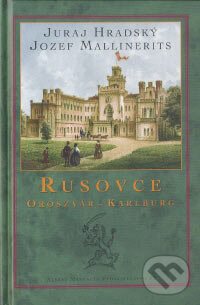 Kniha: Rusovce – Oroszvár – Karlburg (Jozef Mallinerits a Juraj Hradský). Marenčin PT, 2007 Kniha: Rusovce – Oroszvár – Karlburg (Jozef Mallinerits a Juraj Hradský). Marenčin PT, 2007