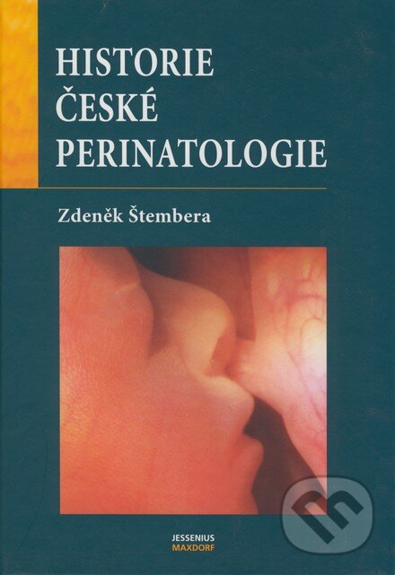 Kniha: Historie české perinatologie (Zdeněk Štembera). Maxdorf, 2004 Kniha: Historie české perinatologie (Zdeněk Štembera). Maxdorf, 2004
