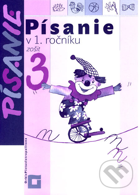 Kniha: Písanie v 1. ročníku - zošit 3 (Kamila Štefeková a Romana Culková). Orbis Pictus Istropolitana, 2007 Kniha: Písanie v 1. ročníku - zošit 3 (Kamila Štefeková a Romana Culková). Orbis Pictus Istropolitana, 2007