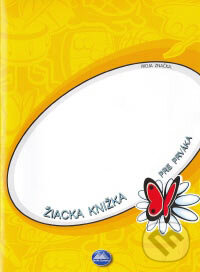 Kniha: Žiacka knižka pre prváka (Mapa Slovakia). Mapa Slovakia, 2007 Kniha: Žiacka knižka pre prváka (Mapa Slovakia). Mapa Slovakia, 2007