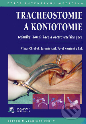 Kniha: Tracheostomie a koniotomie (Jaromír Astl, Pavel Komínek a Viktor Chrobok). Maxdorf Kniha: Tracheostomie a koniotomie (Jaromír Astl, Pavel Komínek a Viktor Chrobok). Maxdorf