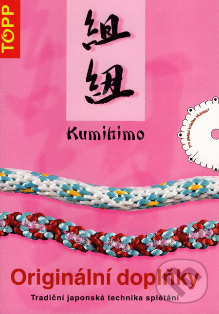 Kniha: Kumihimo - Originální doplňky (Anagram). Anagram, 2007 Kniha: Kumihimo - Originální doplňky (Anagram). Anagram, 2007