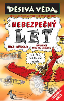 Kniha: Nebezpečný let (Nick Arnold). Egmont ČR, 2007 Kniha: Nebezpečný let (Nick Arnold). Egmont ČR, 2007