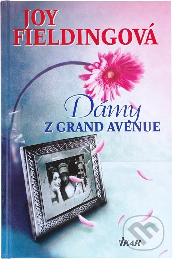 Kniha: Dámy z Grand Avenue - 2. vydání (Fieldingová Joy a Joy Fieldingová). Ikar CZ, 2006 Kniha: Dámy z Grand Avenue - 2. vydání (Fieldingová Joy a Joy Fieldingová). Ikar CZ, 2006
