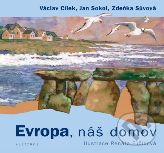 Kniha: Evropa, náš domov (Jan Sokol, Václav Cílek a Zdeňka Sůvová). Albatros CZ, 2018 Kniha: Evropa, náš domov (Jan Sokol, Václav Cílek a Zdeňka Sůvová). Albatros CZ, 2018