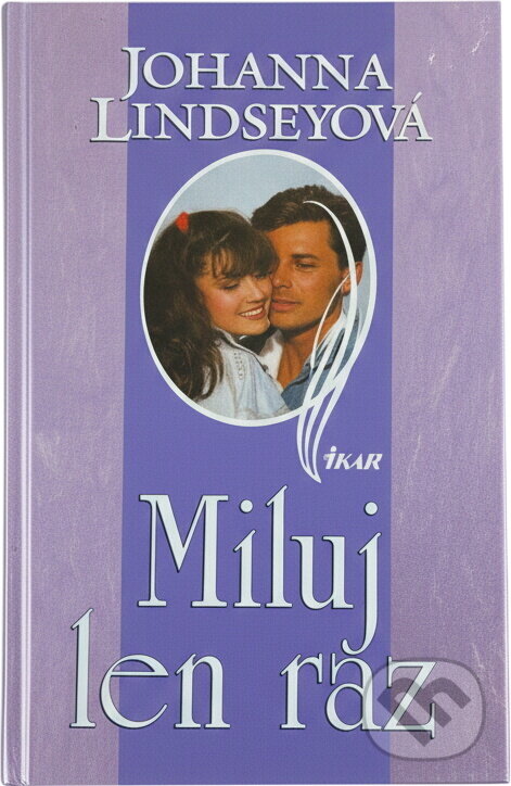 Kniha: Miluj len raz (Johanna Lindseyová a Lindseyová Johanna). Ikar, 2001 Kniha: Miluj len raz (Johanna Lindseyová a Lindseyová Johanna). Ikar, 2001