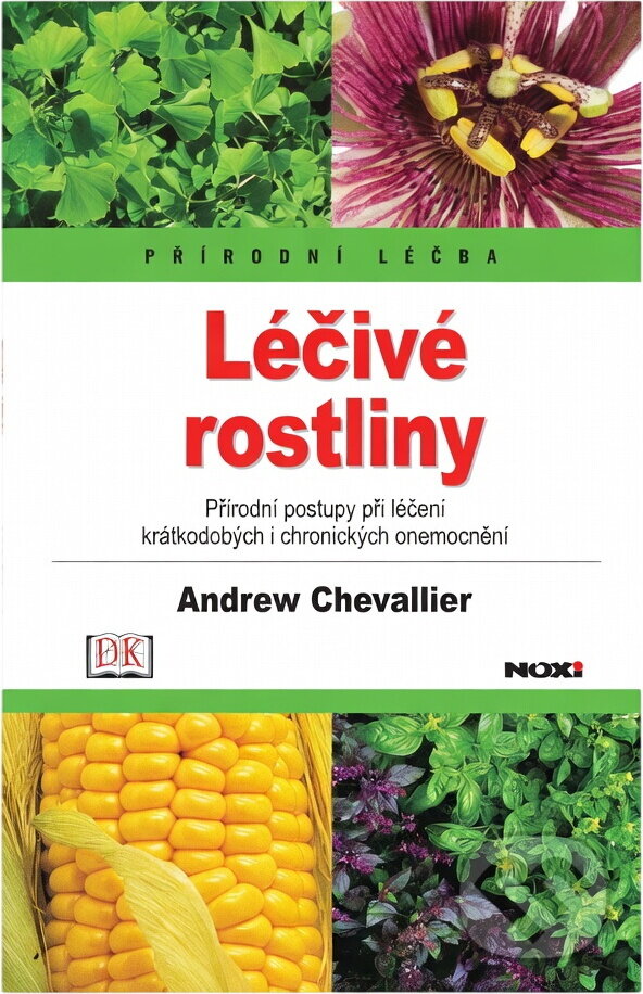 Kniha: Léčivé rostliny - Přírodní léčba (Andrew Chevallier). NOXI, 2004 Kniha: Léčivé rostliny - Přírodní léčba (Andrew Chevallier). NOXI, 2004
