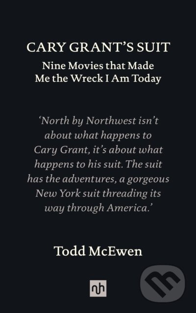 Kniha: Cary Grant’s Suit (Todd McEwen). Notting Hill Editions, 2023 Kniha: Cary Grant’s Suit (Todd McEwen). Notting Hill Editions, 2023