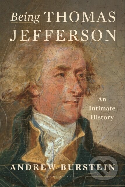 Kniha: Being Thomas Jefferson (Andrew Burstein). Bloomsbury, 2026 Kniha: Being Thomas Jefferson (Andrew Burstein). Bloomsbury, 2026