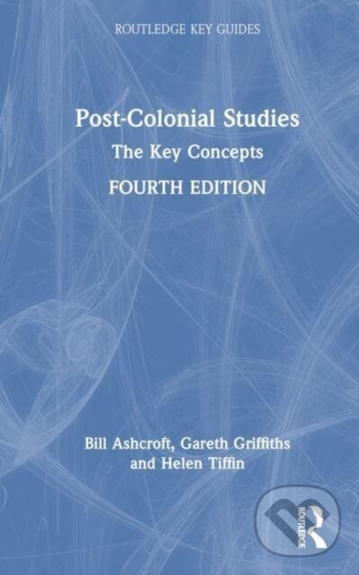 Kniha: Postcolonial Studies (Bill Ashcroft, Helen Tiffin a Gareth Griffiths). Routledge, 2025 Kniha: Postcolonial Studies (Bill Ashcroft, Helen Tiffin a Gareth Griffiths). Routledge, 2025