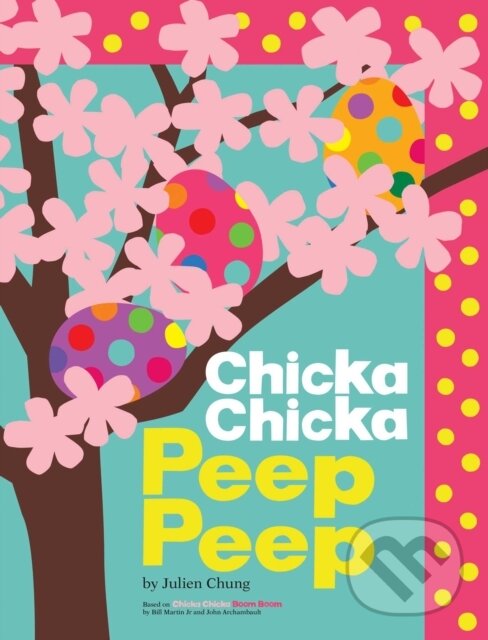 Kniha: Chicka Chicka Peep Peep (Julien Chung). Beach Lane, 2026 Kniha: Chicka Chicka Peep Peep (Julien Chung). Beach Lane, 2026