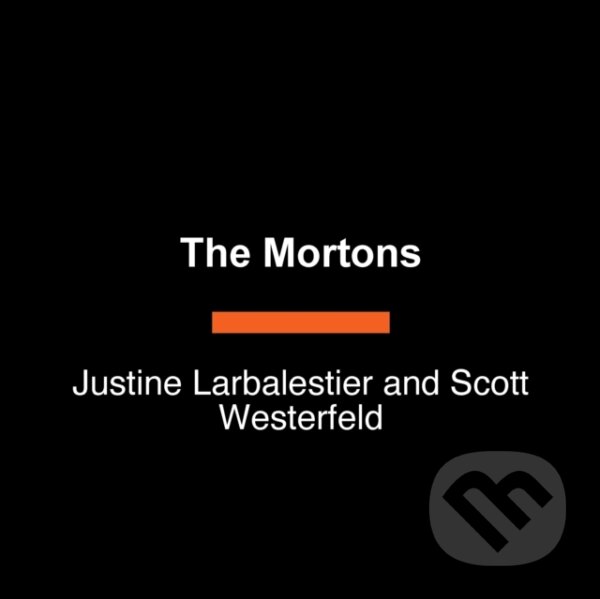 Kniha: The Mortons (Justine Larbalestier a Scott Westerfeld). , 1900 Kniha: The Mortons (Justine Larbalestier a Scott Westerfeld). , 1900
