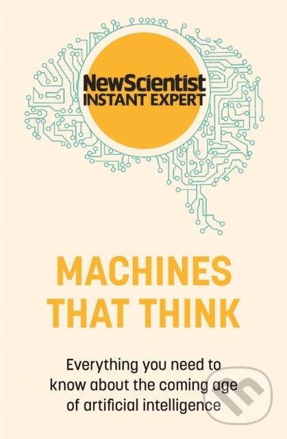 Kniha: Machines that Think (New Scientist). John Murray, 2022 Kniha: Machines that Think (New Scientist). John Murray, 2022