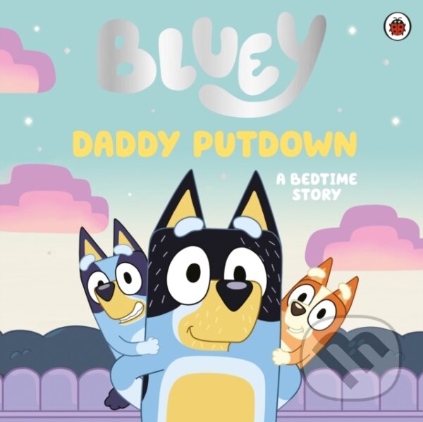 Kniha: Bluey: Daddy Putdown (Bluey). Ladybird Books, 2022 Kniha: Bluey: Daddy Putdown (Bluey). Ladybird Books, 2022