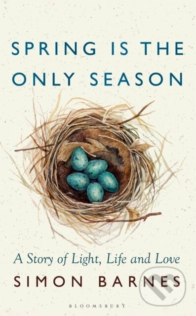 Kniha: Spring is the Only Season (Simon Barnes). Bloomsbury, 2025 Kniha: Spring is the Only Season (Simon Barnes). Bloomsbury, 2025