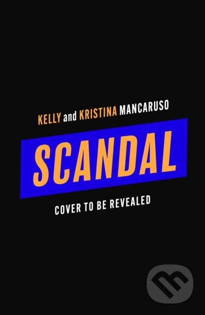 Kniha: Scandal (Kelly Mancaruso a Kristina Mancaruso). Head of Zeus, 2026 Kniha: Scandal (Kelly Mancaruso a Kristina Mancaruso). Head of Zeus, 2026