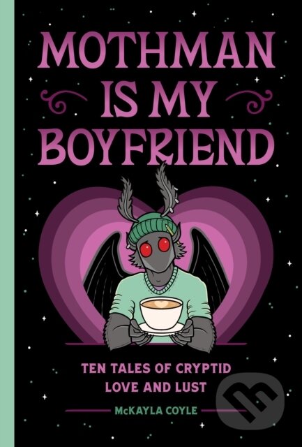 Kniha: Mothman Is My Boyfriend (Mckayla Coyle). Quirk Books, 2026 Kniha: Mothman Is My Boyfriend (Mckayla Coyle). Quirk Books, 2026
