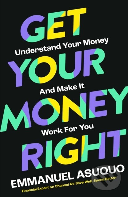 Kniha: Get Your Money Right (Emmanuel Asuquo). William Collins, 2023 Kniha: Get Your Money Right (Emmanuel Asuquo). William Collins, 2023