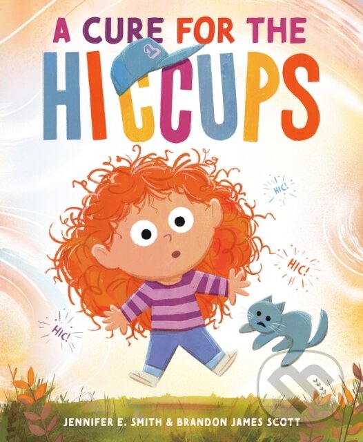 Kniha: A Cure for the Hiccups (Brandon James Scott a Jennifer E. Smith). Random House, 2025 Kniha: A Cure for the Hiccups (Brandon James Scott a Jennifer E. Smith). Random House, 2025