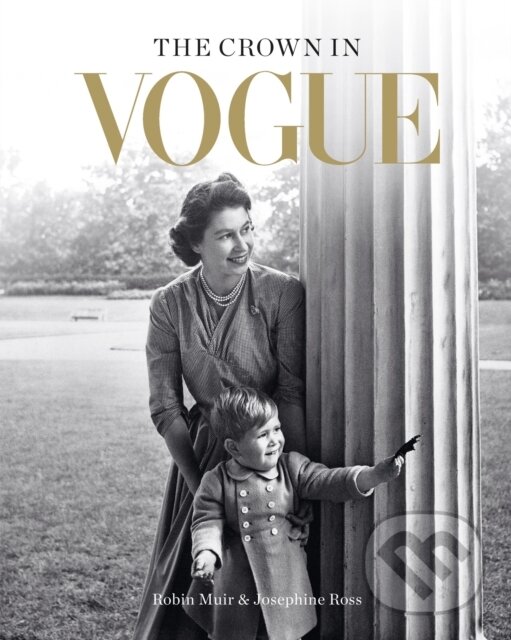 Kniha: The Crown in Vogue (Josephine Ross a Robin Muir). Conran Octopus, 2022 Kniha: The Crown in Vogue (Josephine Ross a Robin Muir). Conran Octopus, 2022