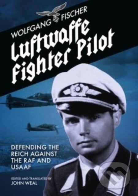 Kniha: Luftwaffe Fighter Pilot (Wolfgang Fischer). Grub Street Publishing, 2022 Kniha: Luftwaffe Fighter Pilot (Wolfgang Fischer). Grub Street Publishing, 2022