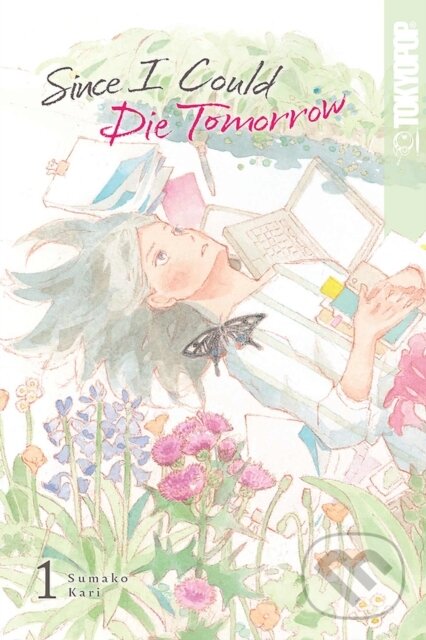 Kniha: Since I Could Die Tomorrow, Volume 1 (Sumako Kari). Tokyopop, 2024 Kniha: Since I Could Die Tomorrow, Volume 1 (Sumako Kari). Tokyopop, 2024