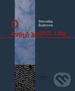 Kniha: O světě kolem nás (Petruška Šustrová). Euroslavica, 2012 Kniha: O světě kolem nás (Petruška Šustrová). Euroslavica, 2012