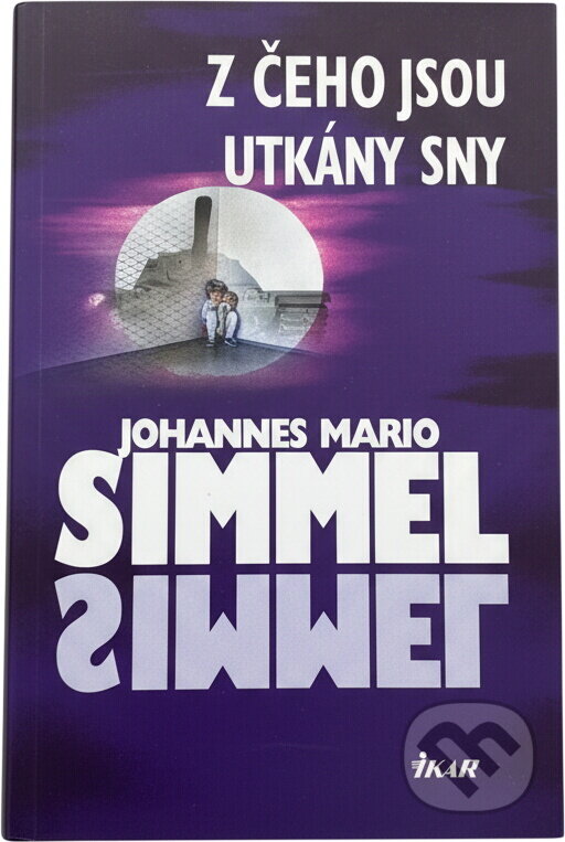 Kniha: Z čeho jsou utkány sny - 2. vydání (Johannes Mario Simmel a Mario Simmel Johannes). Ikar CZ, 2004 Kniha: Z čeho jsou utkány sny - 2. vydání (Johannes Mario Simmel a Mario Simmel Johannes). Ikar CZ, 2004