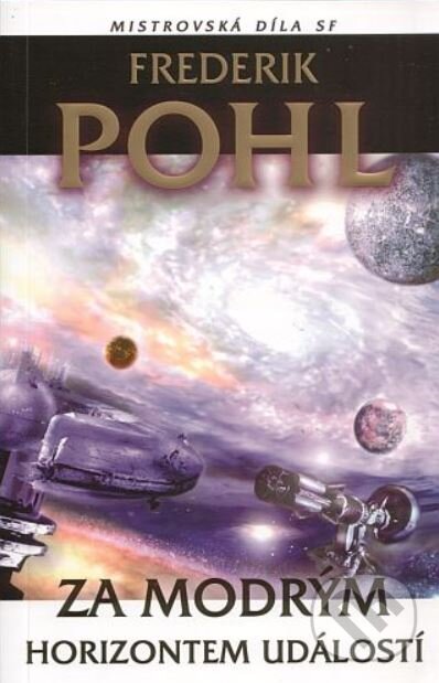 Kniha: Za modrým horizontem událostí (Frederick Pohl). Laser books, 2004 Kniha: Za modrým horizontem událostí (Frederick Pohl). Laser books, 2004