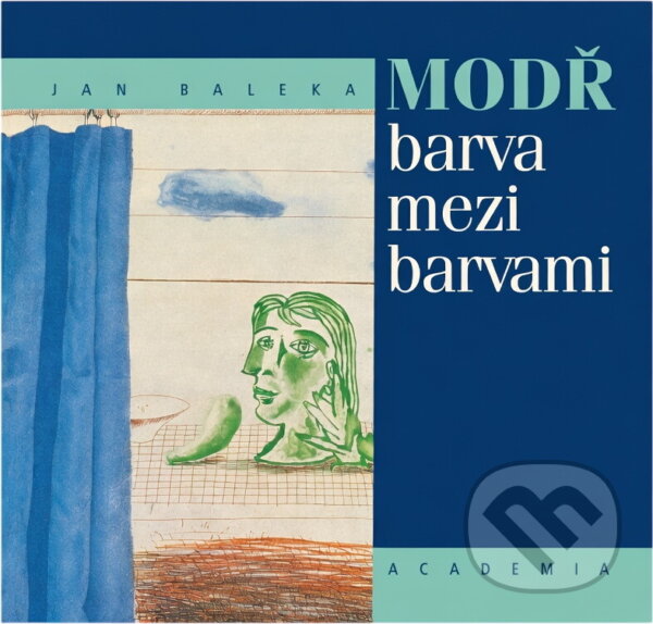 Kniha: Modř - barva mezi barvami (Jan Baleka). Academia, 2000 Kniha: Modř - barva mezi barvami (Jan Baleka). Academia, 2000