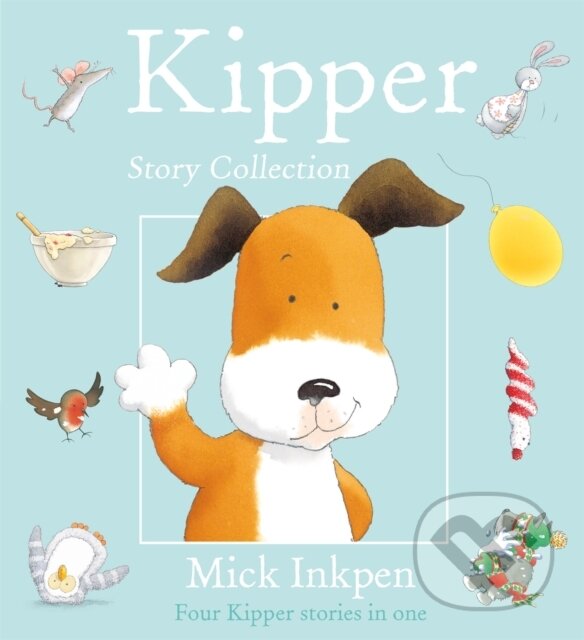 Kniha: Kipper Story Collection (Mick Inkpen). Hodder Children's Books, 2000 Kniha: Kipper Story Collection (Mick Inkpen). Hodder Children's Books, 2000