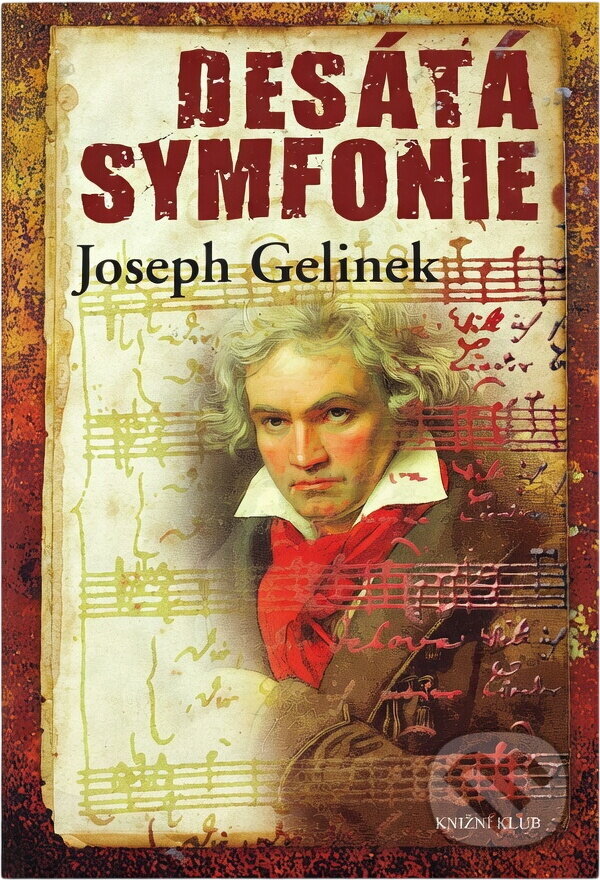 Kniha: Desátá symfonie (Joseph Gelinek). Knižní klub, 2010 Kniha: Desátá symfonie (Joseph Gelinek). Knižní klub, 2010