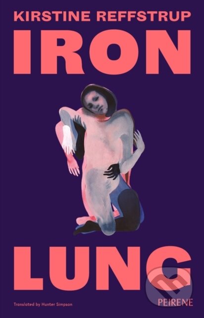 Kniha: Iron Lung (Kristine Reffstrup). Peirene Press, 2025 Kniha: Iron Lung (Kristine Reffstrup). Peirene Press, 2025