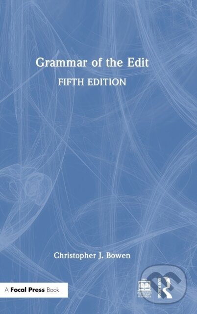 Kniha: Grammar of the Edit (Christopher Bowen). Routledge, 2023 Kniha: Grammar of the Edit (Christopher Bowen). Routledge, 2023