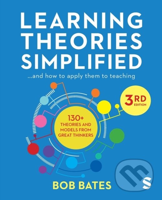 Kniha: Learning Theories Simplified (Bob Bates). Sage Publications, 2023 Kniha: Learning Theories Simplified (Bob Bates). Sage Publications, 2023
