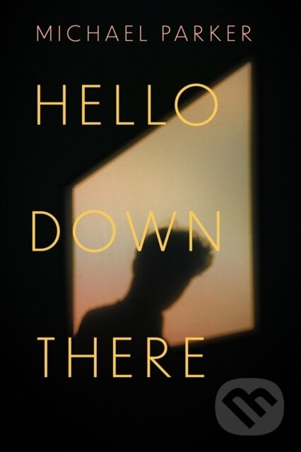 Kniha: Hello Down There (Michael Parker). , 2024 Kniha: Hello Down There (Michael Parker). , 2024
