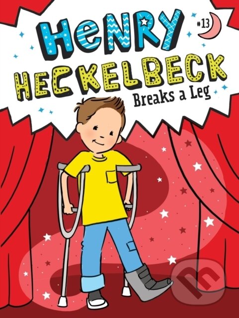 Kniha: Henry Heckelbeck Breaks a Leg (Coven Wanda). , 2023 Kniha: Henry Heckelbeck Breaks a Leg (Coven Wanda). , 2023